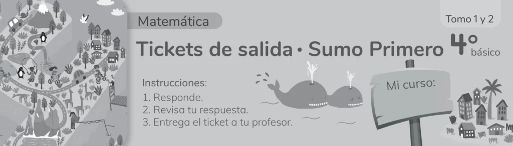 Tickets de Salida Matemática Sumo Primero 4to Básico (Tomo 1 y 2) 1 tickets de salida matematica sumo primero 4to basico